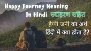 Happy Journey Meaning In Hindi